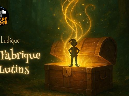 Malle Ludique - La Fabrique de Lutins